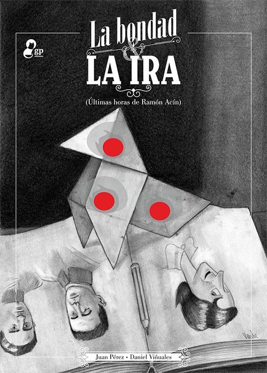 La bondad y la ira (últimas horas de Ramón Acín)